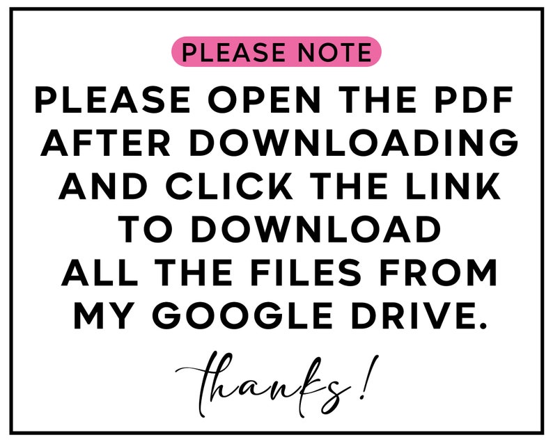 May include: A white background with black text that reads "PLEASE NOTE" in a pink rectangle. The text below reads "PLEASE OPEN THE PDF AFTER DOWNLOADING AND CLICK THE LINK TO DOWNLOAD ALL THE FILES FROM MY GOOGLE DRIVE. Thanks!"