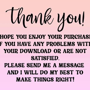 May include: Thank you! I hope you enjoy your purchase! If you have any problems with your download or are not satisfied, please send me a message and I will do my best to make things right!
