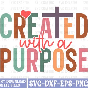 May include: A colorful graphic design with the text "CREATED with a PURPOSE" in a rainbow of colors. A heart and a cross are included in the design.