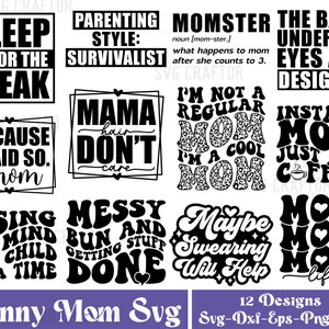 Op de afbeelding: Een set van 12 zwart-witte SVG-ontwerpen met grappige mama-citaten. De citaten zijn: "Slapen is voor de zwakken", "Ouderschapsstijl: survivalist", "Momster", "De tassen onder mijn ogen zijn designer", "Omdat ik het zei. -mama", "Mama-haar geeft niet", "Ik ben geen gewone mama, ik ben een coole mama", "Instant-mama, gewoon koffie toevoegen", "Ik raak mijn verstand kwijt, één kind tegelijk", "Rommelige knot en dingen worden gedaan", "Misschien helpt schelden", en "Mama mama mama leven".
