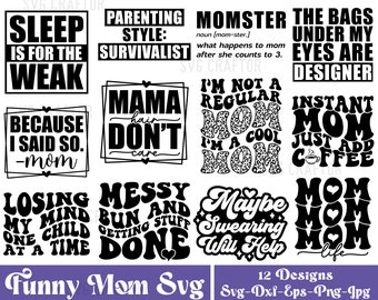 Funny Mom SVG Bundle, Sarcastic Mom SVG, Sassy Mom SVG Bundle, Funny Mom Quotes Svg, Mom shirt svgs, Momlife Svg, Gift for mom svgs,Cut file