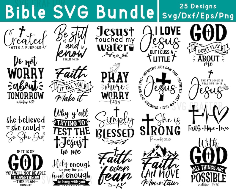 May include: A set of 25 black and white SVG designs featuring inspirational quotes and bible verses. The designs include phrases like "Created with a purpose", "Faith over fear", and "With God all things are possible".