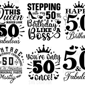 May include: Black and white graphic designs with text celebrating a 50th birthday. The designs include phrases like "This Queen Makes Look 50 Fabulous", "Stepping into my 50th Birthday Like a Boss", "Happy 50th Birthday", "Vintage Quality Without Compromise 50 Aged to Perfection All Original Parts Mostly", "You're Only 50 Once!" and "50 & Fabulous".