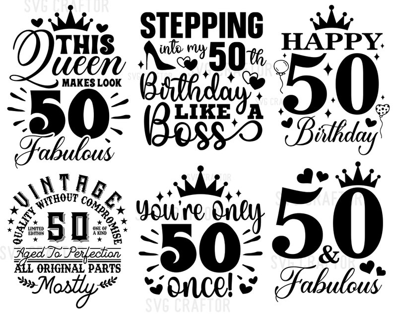 May include: Black and white graphic designs with text celebrating a 50th birthday. The designs include phrases like "This Queen Makes Look 50 Fabulous", "Stepping into my 50th Birthday Like a Boss", "Happy 50th Birthday", "Vintage Quality Without Compromise 50 Aged to Perfection All Original Parts Mostly", "You're Only 50 Once!" and "50 & Fabulous".