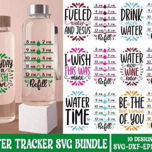 May include: A set of 10 water tracker SVG designs featuring motivational quotes and a water bottle tracker. The designs include phrases like "Fueled by water and Jesus", "Drink more water", "Water now wine later", "I wish this was mine", "Water time", and "Be the best version of you".