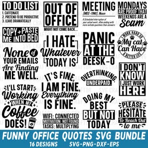 May include: A collection of 16 black and white funny office quotes in a SVG bundle. The quotes include phrases like "Out of Office," "Panic at the Desk," and "I Hate Whatever Today Is." The bundle also includes the text "Funny Office Quotes SVG Bundle."
