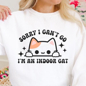 Desculpe, não posso ir, sou um gato de interior SVG PNG, Cat Mom SVG png, Cat Mom Sweatshirt, Cat Sayings svg, Cat Face svg, Funny Cat svg, Cricut svg