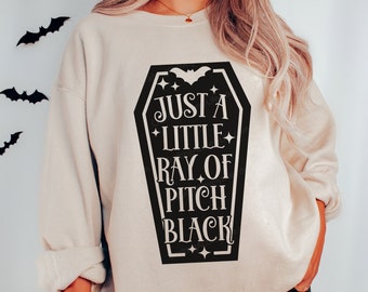 Just a Little Ray of Pitch Black svg, Horror svg, Funny Halloween svg, Goth svgs, Coffin svg, Witchy svg,Stay Spooky svg,Halloween Shirt svg
