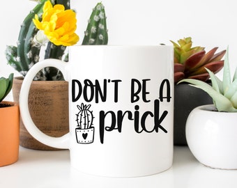 Don't be a Prick SVG, Plant Lady svg png, Plant Mom svg, Funny svg, Plant Signs svg, Cricut Cut File, Silhouette Cut File, Funny Plant svg