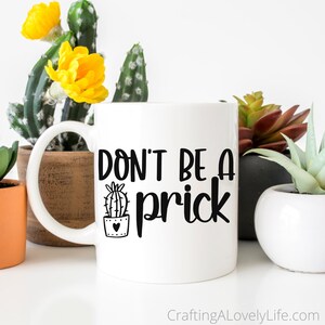 Don't be a Prick SVG, Plant Lady svg png, Plant Mom svg, Funny svg, Plant Signs svg, Cricut Cut File, Silhouette Cut File, Funny Plant svg