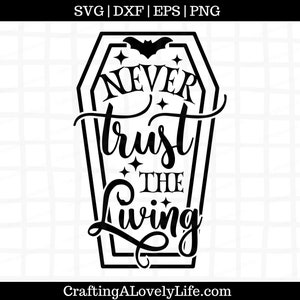 May include: Black and white graphic design of a coffin with the text "Never trust the living" inside. The coffin has a bat and stars on top.