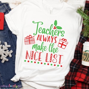 Gli insegnanti fanno sempre la bella lista svg, insegnante Natale svg, Babbo Natale, Natale svg, divertente svg, Silhouette Cricut, Natale tshirt svg