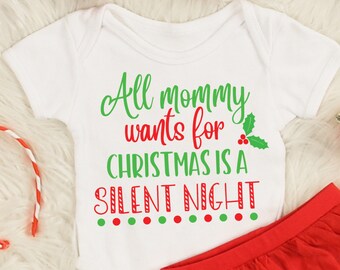 All Mommy Wants is a Silent Night SVG, Baby Christmas svg, Onesie svg, Christmas svg, Funny svg, Silhouette, Cricut maker, Cricut Christmas