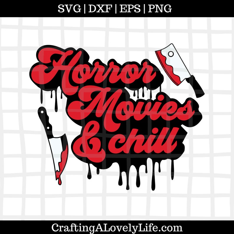 May include: Red and black graphic design with dripping black paint. The text reads "Horror Movies & Chill" with a bloody knife and cleaver on either side.