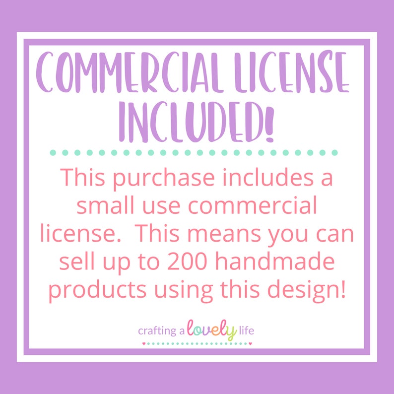 Peut inclure: Un graphique rose et blanc avec le texte "COMMERCIAL LICENSE INCLUDED!" et le texte "This purchase includes a small use commercial license. This means you can sell up to 200 handmade products using this design!"  Le graphique comprend &eacute;galement le texte "crafting a lovely life".