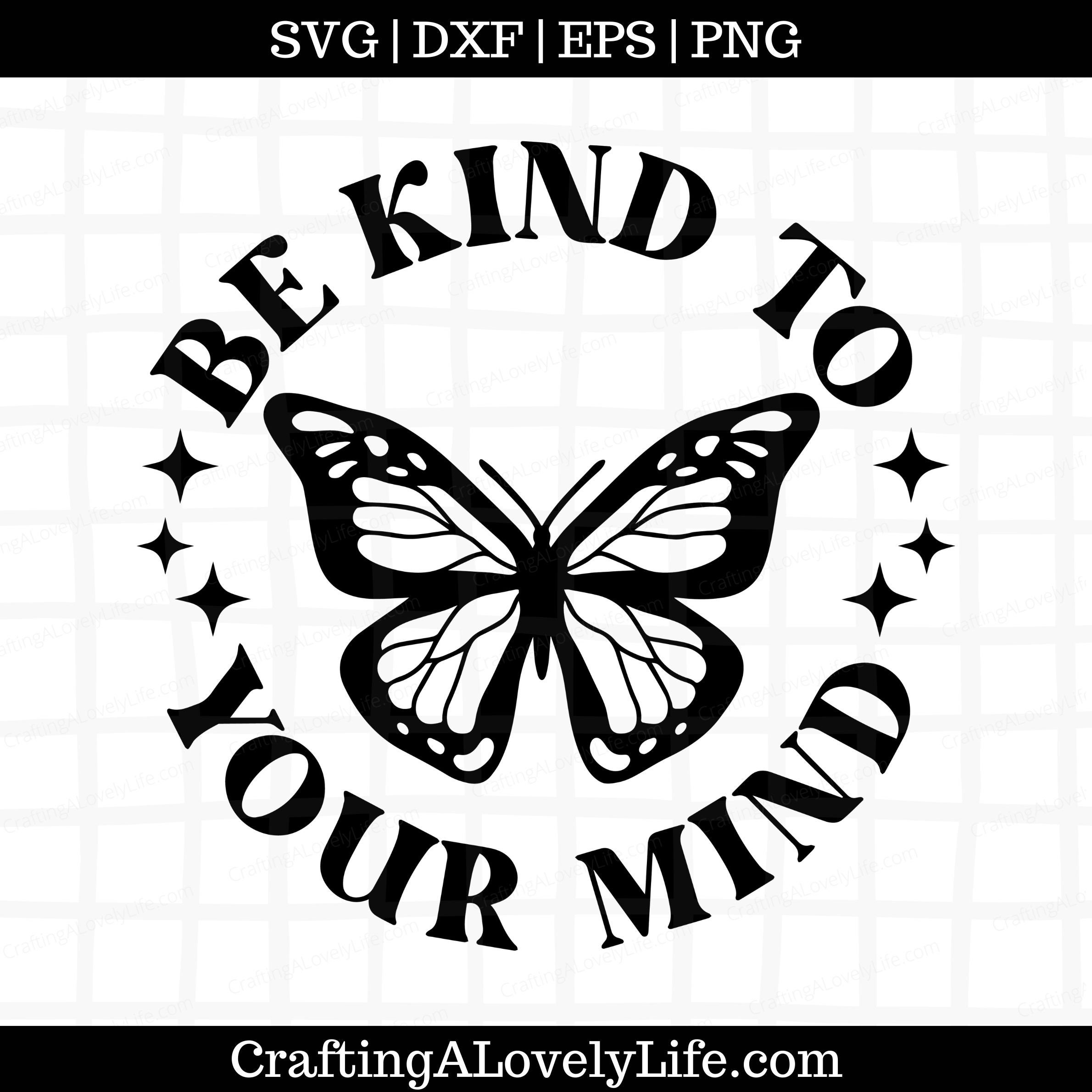Be Kind to Your Mind SVG PNG, Mental Health SVG, Mental Health Matters ...
