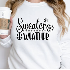 Sweater Weather SVG, Christmas svg, Christmas tshirt svg, Cute Christmas svg, Cricut projects, Silhouette, Cricut maker, Funny Christmas svg