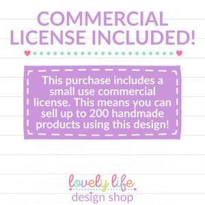May include: A purple and white text box with a dashed border on a lined background. The text reads "This purchase includes a small use commercial license. This means you can sell up to 200 handmade products using this design!" Below the text box is the text "lovely life design shop" in rainbow colors.
