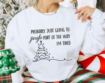 Probably Just Going to Jingle Part of the Way SVG PNG, Funny Christmas Shirt Design, Sarcastic Holiday Cricut Cut File, Funny Christmas svg