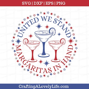 May include: A red, white, and blue circle design with stars and the text "United We Stand Margaritas In Hand". Three blue margarita glasses with lime wedges are inside the circle.