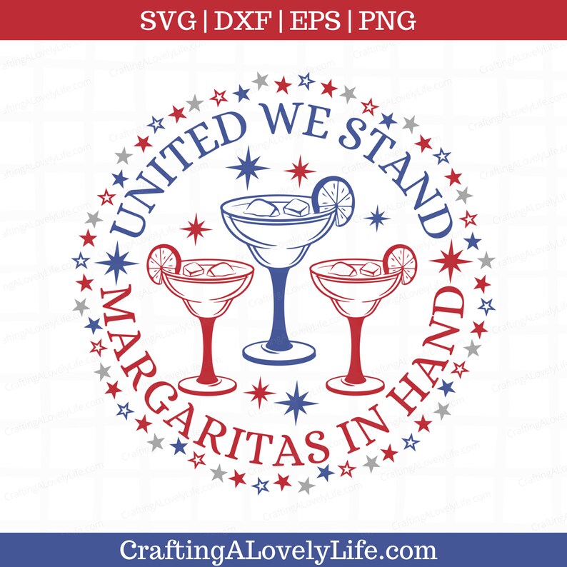May include: A red, white, and blue circle design with stars and the text "United We Stand Margaritas In Hand". Three blue margarita glasses with lime wedges are inside the circle.