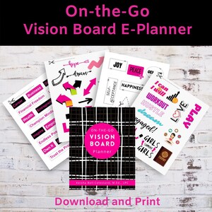 May include: A printable vision board planner with a black and white checkered design. The planner has the text "On-the-Go Vision Board Planner" in pink and black. The planner also includes a variety of stickers with motivational words and phrases, such as "Hope", "Dream", "Joy", "Peace", "Happiness", "Self-Acceptance", "I Can I Will", "Workout", "Hustle", "Love", "Play", "Girls Support Girls", and "Engaged!"
