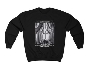 Psalms 23, Valley of  Shadow of Death, Fear No Evil, Christian Sweatshirt, Bible Verse, Scripture Sweatshirt, Christian Shirt