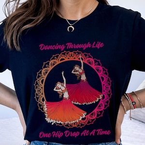 Funny Belly Dance Shirt, Hip Drop Motto for Dancers, Dancer gift