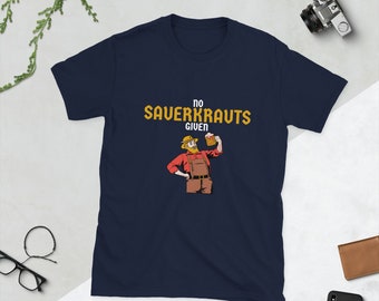 No SAUERKRAUTS Given Funny German Oktoberfest Unisex T-Shirt