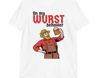 On My WURST Behavior Funny German Oktoberfest Unisex Shirt