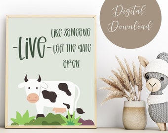 Nursery Wall Decor | Live Like Someone Left The Gate Open | Farmhouse | Farm | Cow | Above Crib Sign | Printable Wall Art | Digital Art