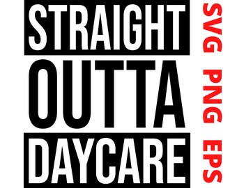 Straight Outta Daycare SVG | Funny Design (Digital Download)