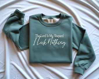The Lord Is My Shepherd I Lack Nothing Sweatshirt – Psalm 23 Christian Crewneck, Faith-Based Scripture Pullover