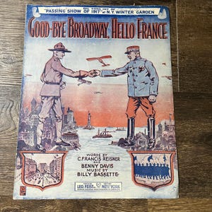 Good-Bye Broadway, Hello France WWI C. Francis Reisner 1917 Sheet Music V13