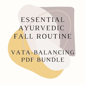 Essential Ayurvedic Fall Routine / Vata-Balancing PDF Bundle