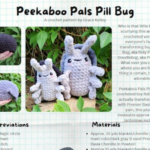 May include: A crochet pattern for a pill bug, also known as a roly poly, doodlebug, or potato bug. The pattern includes instructions for crocheting a gray and dark gray pill bug toy that measures 7.5 inches long. The pattern is by Grace Kelley.