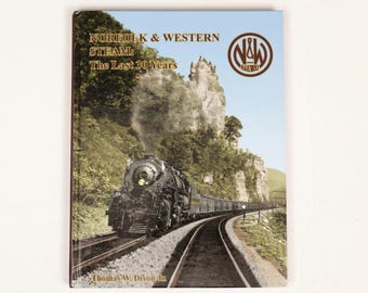 Norfolk & Western Steam The Last 30 Years de Thomas Dixon — Livre d'histoire des locomotives à couverture rigide RARE