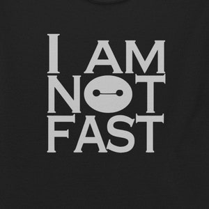 I am NOT fast - Baymax -Big Hero 6