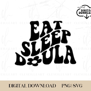 Eat Sleep Doula PNG, Doula SVG, Birth Worker Digital Files, Doula Gifts, Inspirational, Doula Life, Positive Quotes, Digital File