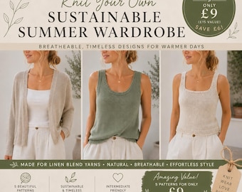 Può includere: Un volantino digitale per 5 modelli di maglieria in lino intitolato Knit Your Own Sustainable Summer Wardrobe. Mostra tre capi: un cardigan beige, una canotta verde salvia e una color crema, con un pacchetto di 5 modelli a 9 £.