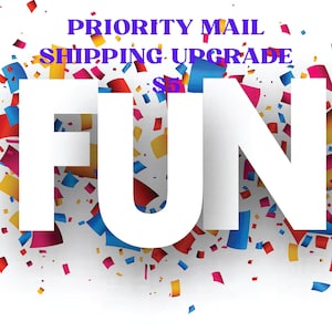 May include: White text that says "FUN" with confetti in red, blue, yellow, and pink colors. The text is on a white background. The text also says "PRIORITY MAIL SHIPPING UPGRADE $5".