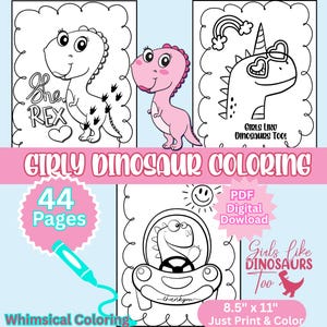 May include: A digital coloring book titled "Girly Dinosaur Coloring" with 44 pages. The cover features whimsical dinosaur illustrations, including a pink dinosaur and dinosaurs with accessories. The book is 8.5" x 11" and is a PDF digital download.
