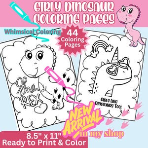 May include: A set of 44 printable coloring pages titled Girly Dinosaur Coloring Pages, measuring 8.5 inches by 11 inches. The pages feature black and white line art of dinosaurs, including one with the text She Rex and another with Girls Like Dinosaurs Too, decorated with hearts, rainbows, and heart-shaped glasses.
