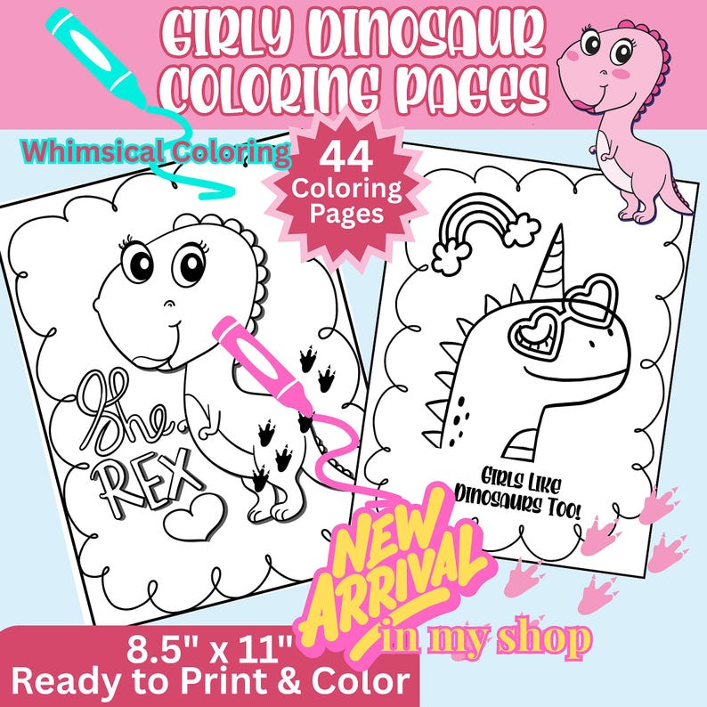 May include: A set of 44 printable coloring pages titled Girly Dinosaur Coloring Pages, measuring 8.5 inches by 11 inches. The pages feature black and white line art of dinosaurs, including one with the text She Rex and another with Girls Like Dinosaurs Too, decorated with hearts, rainbows, and heart-shaped glasses.