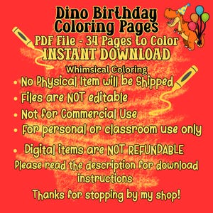 May include: A red background with the text "Dino Birthday Coloring Pages" and "PDF File - 34 Pages to Color INSTANT DOWNLOAD." Includes a cartoon dinosaur with a party hat and balloons. The text also states "No Physical Item will be Shipped."