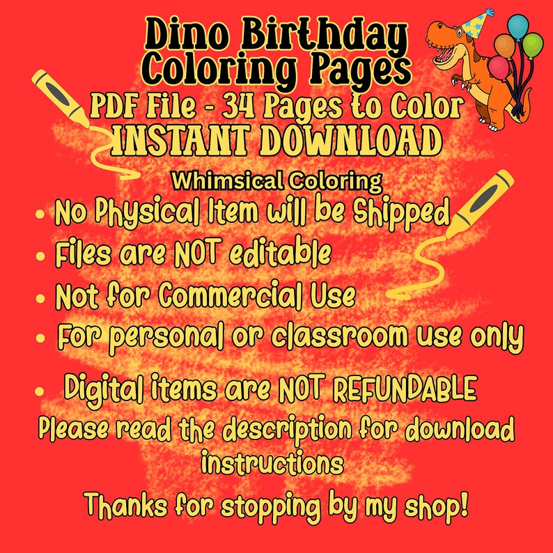 May include: A red background with the text "Dino Birthday Coloring Pages" and "PDF File - 34 Pages to Color INSTANT DOWNLOAD." Includes a cartoon dinosaur with a party hat and balloons. The text also states "No Physical Item will be Shipped."