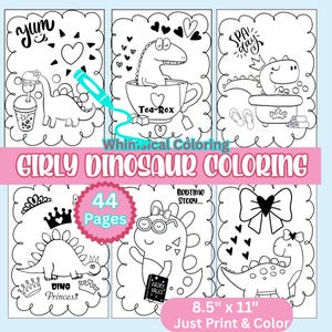 May include: A collection of six black and white coloring pages featuring whimsical dinosaur illustrations. The pages include text such as "yum", "Tea-Rex", "SPA day", and "Girly Dinosaur Coloring". The pages are 8.5" x 11" and have 44 pages.