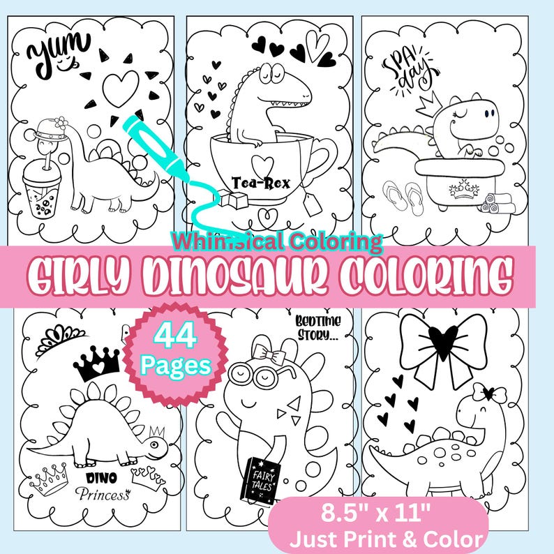 May include: A collection of six black and white coloring pages featuring whimsical dinosaur illustrations. The pages include text such as "yum", "Tea-Rex", "SPA day", and "Girly Dinosaur Coloring". The pages are 8.5" x 11" and have 44 pages.