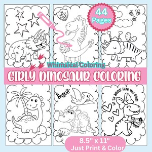 May include: A Girly Dinosaur Coloring book with 44 pages. The cover features whimsical dinosaur illustrations with text that reads "Girly Dinosaur Coloring". The coloring book is 8.5" x 11" and says "Just Print & Color".