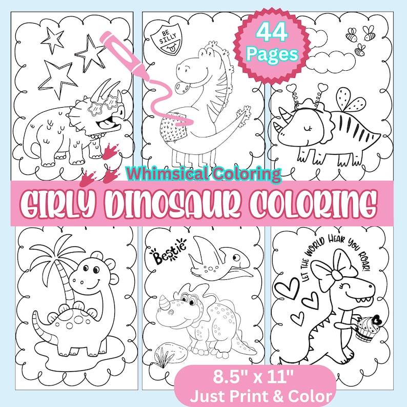 May include: A Girly Dinosaur Coloring book with 44 pages. The cover features whimsical dinosaur illustrations with text that reads "Girly Dinosaur Coloring". The coloring book is 8.5" x 11" and says "Just Print & Color".